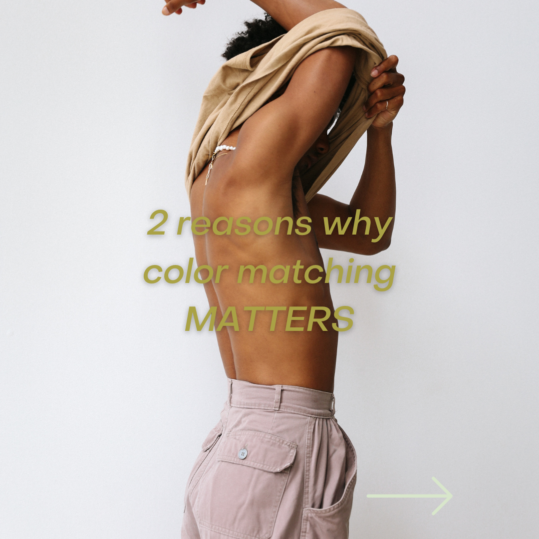 2 reasons why color matching matters~